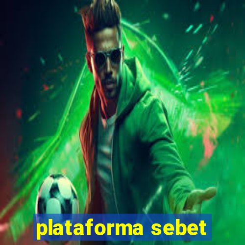 plataforma sebet